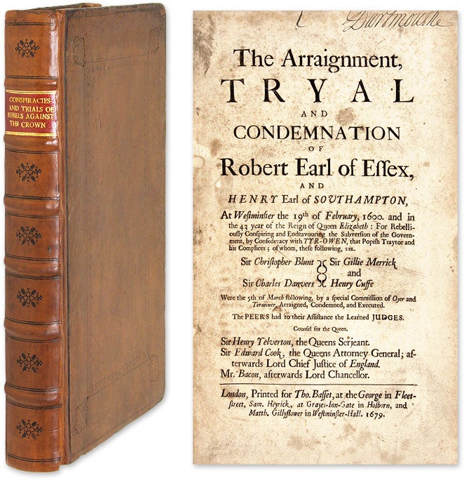 Item #64282 The Arraignment, Tryal and Condemnation of Robert Earl of Essex. Trials, Great Britain, Conspiracies Against Crown.