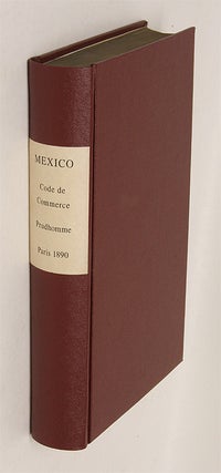 Item #64405 Code de Commerce Mexicain Promulgue le 15 Septembre 1889 mis en. Mexico, Henri Prudhomme