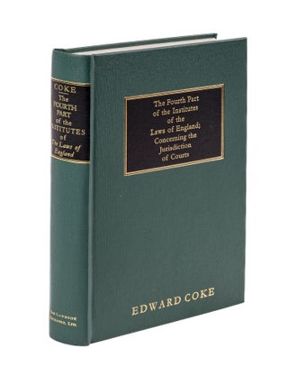 Item #64558 The Fourth Part of the Institutes of the Laws of England Concerning. Sir Edward Coke