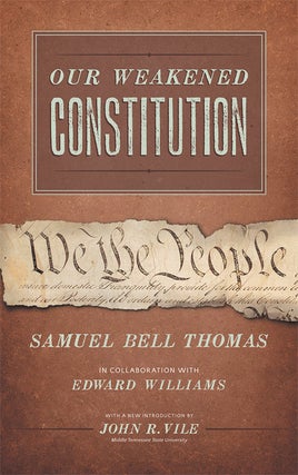 Item #64561 Our Weakened Constitution: An Historical and Analytical Study of the. Samuel Bell...