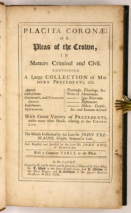 Placita Coronae: Or Pleas of the Crown, In Matters Criminal and Civil