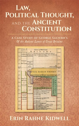 Item #65148 Law, Political Thought, and the Ancient Constitution: A Case Study of. Erin Rahne...