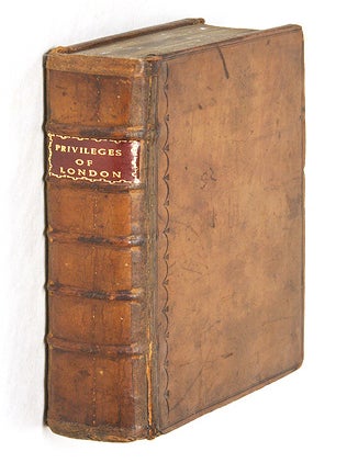 Item #65194 Privilegia Londini: Or, The Rights, Liberties, Privileges, Laws, William Bohun