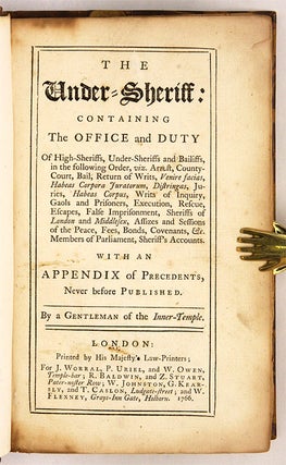 The Under-Sheriff: Containing the Office and Duty of High-Sheriffs...