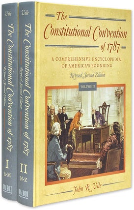 Item #65302 The Constitutional Convention of 1787 Revised Second Edition (2 vols.). John R. Vile