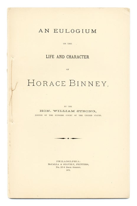 Item #66012 An Eulogium on the Life and Character of Horace Binney. William Strong.