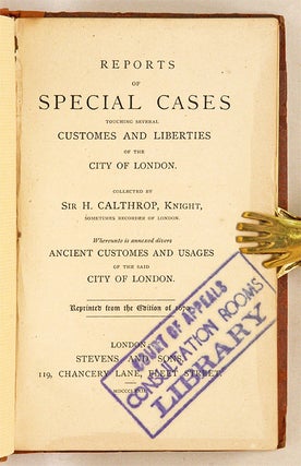 Reports of Special Cases Touching Several Customes and Liberties of...