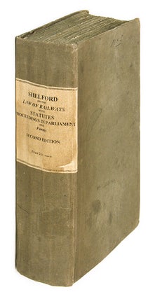 Item #66643 The Law of Railways, Including the Three General Consolidation Acts. Leonard Shelford