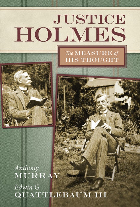Item #66842 Justice Holmes: The Measure of His Thought. Anthony Murray, Edwin G. Quattlebaum.