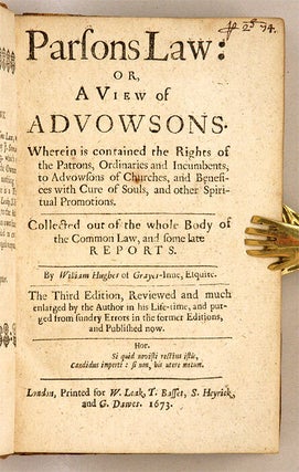 Parsons Law, Or, A View of Advowsons, Wherein is Contained the...