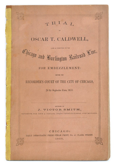 Item #66898 Trial of Oscar T Caldwell, Late a conductor on the Chicago and. Trial, Oscar T Caldwell, Defendant.