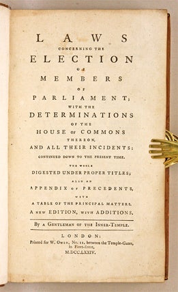 Laws Concerning the Election of Members of Parliament, London, 1774.