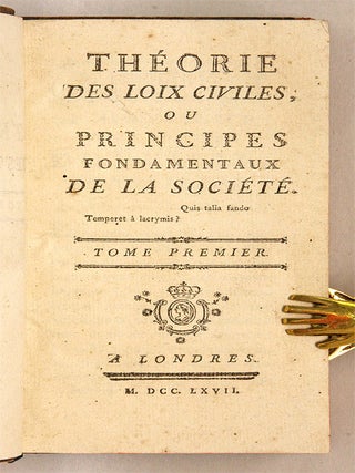 Theorie des Loix Civiles, Ou Principes Fondamentaux de la Societe...