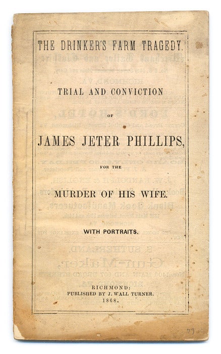 Item #67023 The Drinker's Farm Tragedy. Trial & Conviction of James Jeter Phillips. Trial, James Jeter Phillips.