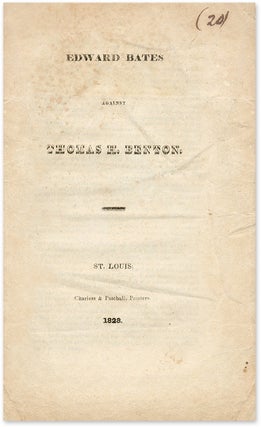 Edward Bates Against Thomas H Benton. St Louis, 1828. Edward Bates.