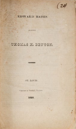 Item #67049 Edward Bates Against Thomas H Benton. St Louis, 1828. Edward Bates