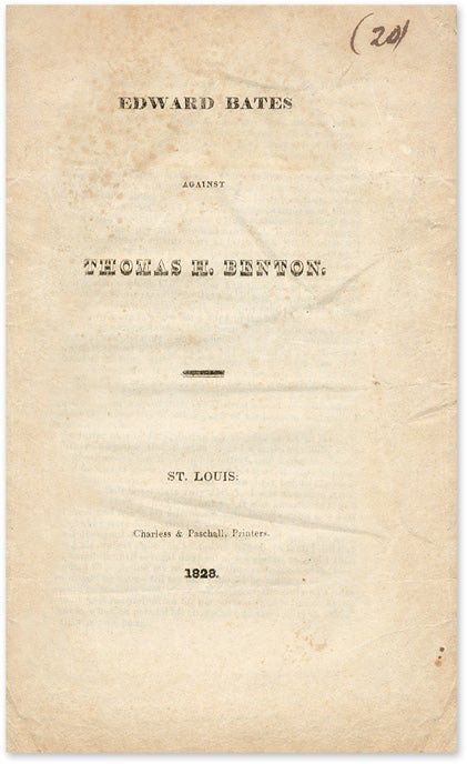 Item #67049 Edward Bates Against Thomas H Benton. St Louis, 1828. Edward Bates.