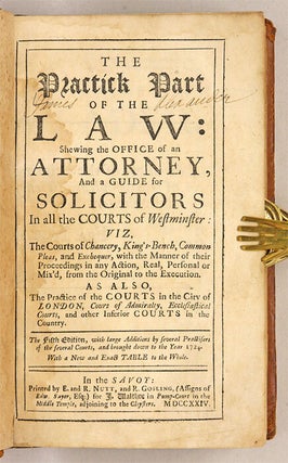 The Practick Part of the Law: Shewing the Office of an Attorney, And..