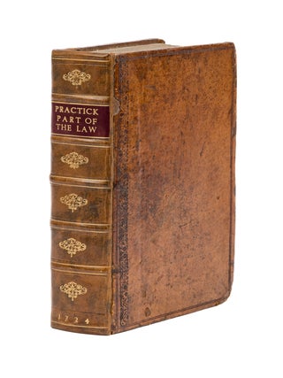 The Practick Part of the Law: Shewing the Office of an Attorney, And..