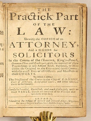 The Practick Part of the Law: Shewing the Office of an Attorney, And..