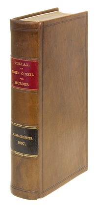 Item #67127 The Official Report of the Trial of John O'Neil for the Murder of. Trial, John...