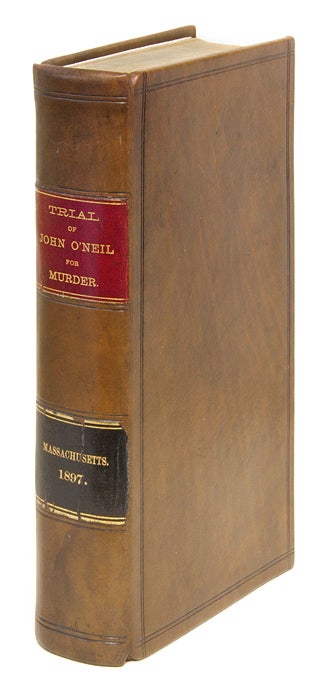 Item #67127 The Official Report of the Trial of John O'Neil for the Murder of. Trial, John O'Neil, Defendant.