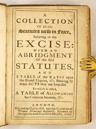 A Collection of All the Statutes Now in Force, Relating to the Excise.