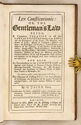 Lex Constitutionis: Or, The Gentleman's Law, Being, a Compleat...