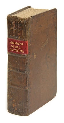 Item #67360 An Abridgment of the First Part of My Ld. Coke's Institutes. Sir Edward Coke, William...