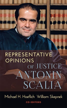 Item #67394 Representative Opinions of Justice Antonin Scalia. Michael H. Hoeflich, Co- William...