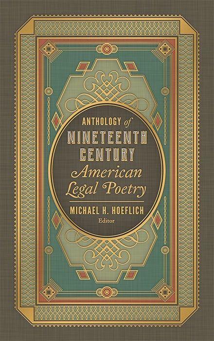 Item #67437 Anthology of Nineteenth Century American Legal Poetry. Michael H. Hoeflich.