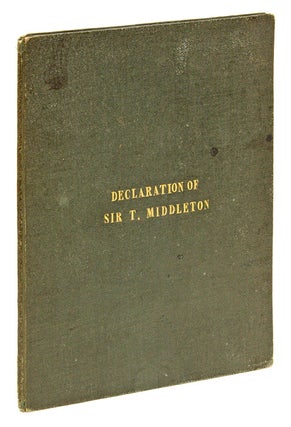 Item #67534 A Declaration Published by Sir Thomas Middleton Knight, Serjeant. Sir Thomas...