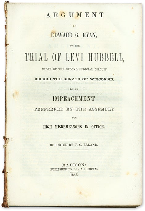 Item #67724 Argument of Edward G. Ryan, on the Trial of Levi Hubbell, Judge. Trial, Edward G. Ryan, Levi Hubbell, Defendant.