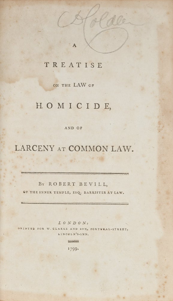 Item #68040 A Treatise on the Law of Homicide, and of Larceny in the Common Law. Robert Bevill.