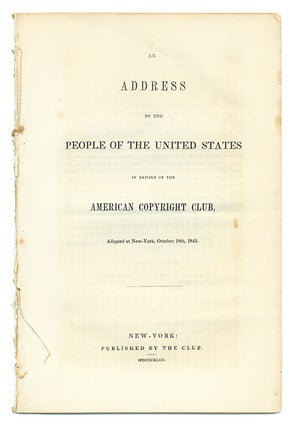 Item #68042 An Address to the People of the United States in Behalf of the. American Copyright Club