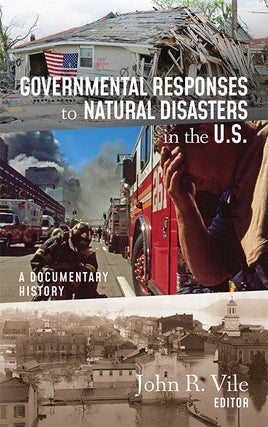 Item #68051 Governmental Responses to Natural Disasters in the U.S.: A Documentary. John R. Vile
