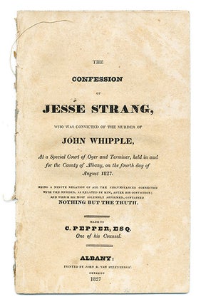 Item #68071 The Confession of Jesse Strang, Who Was Convicted of the Murder. Trial, Jesse Strang,...