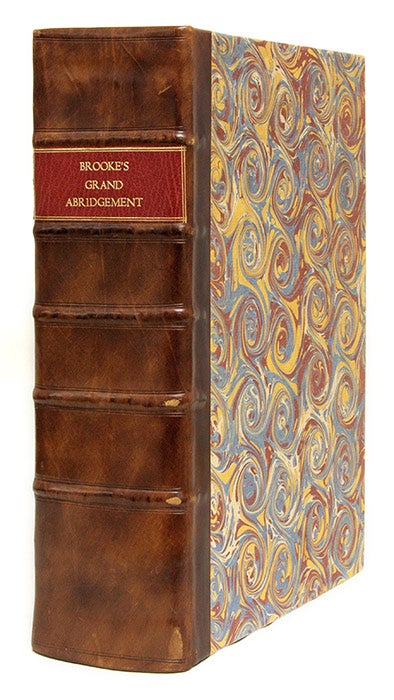 Item #68119 La Graunde Abridgement, Collecte & Escrie per le Iudge Tresreverend. Sir Robert Brooke.