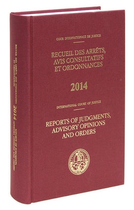 Item #68173 Reports of Judgments, Advisory Opinions and Orders. 2014 (1 book). International...