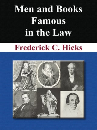 Item #6820 Men and Books Famous in the Law. Frederick C. Hicks