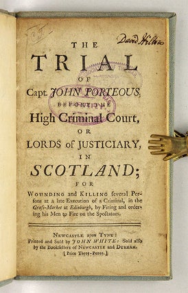 The Trial of Capt John Porteous, Before the High Criminal Court,...