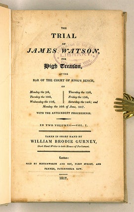 The Trial of James Watson for High Treason: at the Bar of the Court...