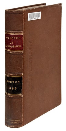 Item #68508 Law of Naturalization in the United States of America and of Other. Prentiss Webster