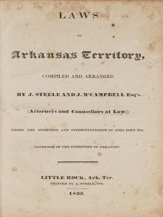 Laws of Arkansas Territory, Compiled and Arranged by J Steele and...