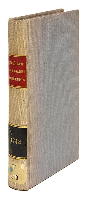 Item #68686 The Law For and Against Bankrupts: Containing all the Statutes, Cases. Great Britain, Commissioner of Bankrupts.