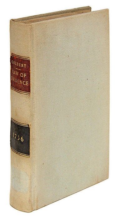 Item #68703 The Law of Evidence, By a Late Learned Judge, In This Edition, The. Sir Geoffrey Gilbert.