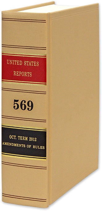 Item #68709 United States Reports. Vol. 569 (Oct. Term 2012). Washington, 2018. United States Government Printing Office.