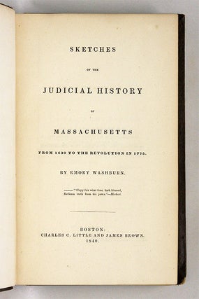Sketches of the Judicial History of Massachusetts From 1630 to the...