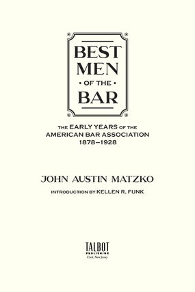 Best Men of the Bar: The Early Years of the American Bar Association