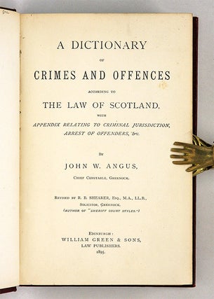 A Dictionary of Crimes and Offences According to the Law of Scotland.